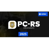 PC RS  (Rio Grande do Sul) Delegado ( CEISC 2025)